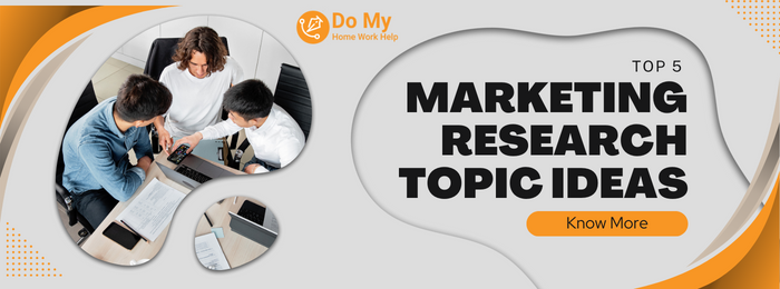 Top 5 Marketing Research Topic Ideas